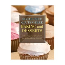 Sugar free Gluten free Baking and Desserts: Recipes for Healthy and Delicious Co - $19.00