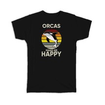 Orcas Make Me Happy : Gift T-Shirt Killer Whale Retro Poster Decor Water Animal  - £19.65 GBP