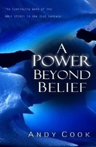 A Power Beyond Belief: The Continuing Work of the Holy Spirit in the 21st Centur - £11.79 GBP