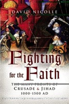 Fighting for the Faith:the Many Fronts of Crusade and Jihad 1000-1500ad.... - £8.50 GBP