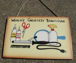 WS133 - World's Greatest Beautician Wood Sign - Hangs by Jute  - $1.95