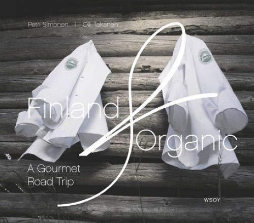 Finland Organic, A Gourmet Road Trip [Hardcover] Nuutila Jaakko; Simonen... - $18.62