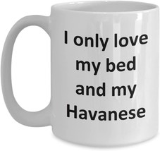 Funny Havanese Mug Love My Bed &amp; Havanese Dog Coffee Cup - £11.31 GBP