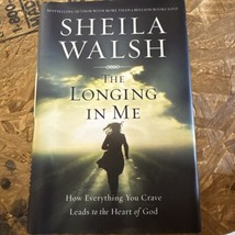 Longing in Me : How Everything You Crave Leads to the Heart of God by Sheila... - £6.42 GBP