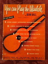 RARE Sheet Music You Can Play the Ukulele by Don Ball Intruction Book with Songs - £12.93 GBP