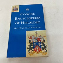 Concise Encyclopedia Of Heraldry Paperback Book Guy Cadogan Rothery Senate 1995 - £9.57 GBP