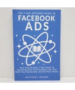 The 7 Day Authors Guide To Facebook Ads by Matthew J Holmes Paper Back - £7.98 GBP
