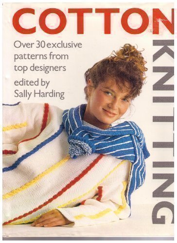 Cotton Knitting: Over 30 Exclusive Patterns from Top Designers Harding, ... - $1.94