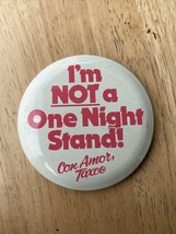 I&#39;m Not a One Night Stand Risque Pinback Button Con Amor Taxco 70s-80s VTG Rare - £5.42 GBP