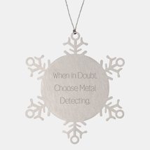 When in Doubt, Choose Metal Detecting. Snowflake Ornament, Metal Detecting Chris - £19.54 GBP