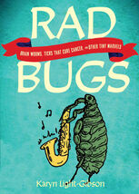 Rad Bugs: Brain Worms, Ticks That Cure Cancer, and Other Tiny Marvels New - $15.51