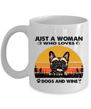 French Bulldog Dog Coffee Mug Ceramic Just A Woman Who Loves Dog &amp; Wine Mug Gift - £13.45 GBP+