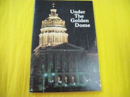 Under The Golden Dome The Story of Iowa&#39;s State Capital and What Goes On Inside - £7.44 GBP