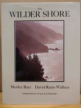 The Wilder Shore David Rains Wallace; Morley Baer and Wallace Stegner - £46.68 GBP