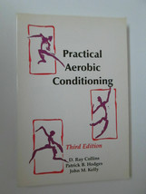 Practical Aerobic Conditioning 3rd Ed. D. Ray Collins ~ Hodges ~ Kelly F... - $19.99