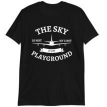 Funny Pilot Gift Shirt, The Sky is Not The Limit, It&#39;s My Playground T-Shirt Dar - £15.37 GBP+