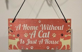 &quot;A Home Without A Cat Is Not A Home&quot; Wood Plaque Door Hanger Sign Decor 8&quot;x4&quot; - £7.42 GBP