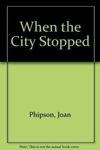 When the City Stopped [Aug 01, 1978] Phipson, Joan - $1.97