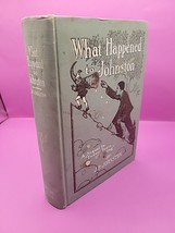 What Happened To Johnston By J P Johnston 1904 Illustrated Hc No Dj - £6.36 GBP