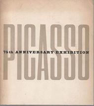 PICASSO. 75TH ANNIVERSARY EXHIBITION. [Paperback] [Jan 01, 1957] CATALOGO. - $16.83