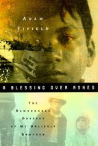 A Blessing over Ashes : The Remarkable Odyssey of My Unlikely Brother Fi... - $2.93