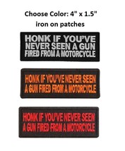 Choose - HONK If You&#39;ve Never Seen a Gun Fired From a Motorcycle 4&quot; patch (J23) - £4.67 GBP