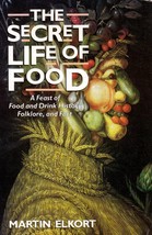 The Secret Life of Food: A Feast of Food &amp; Drink History, Folklore, and Fact - £9.10 GBP