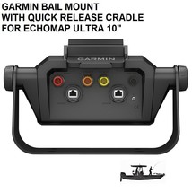 GARMIN BAIL MOUNT WITH QUICK RELEASE CRADLE FOR ECHOMAP ULTRA 10&quot; - $76.00