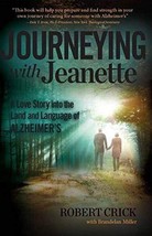 Journeying with Jeanette: A Love Story into the Land and Language of Alz... - $7.95