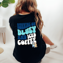Running On Bluey And Iced Coffee Graphic Tee T-Shirt Bingo Cartoon Funny Moms - £18.76 GBP+
