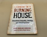 Learning in a Burning House : Educational Inequality, Ideology An Signed - $27.71