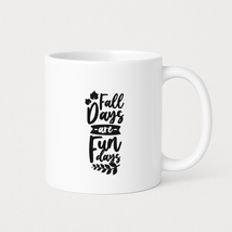 Fall Days Are Fun Days Coffee Mugs - $24.99