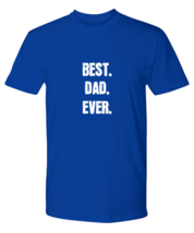 Dad T Shirt Best Dad Ever Royal-P-Tee - £16.72 GBP