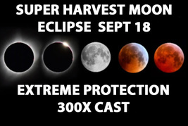 Sept 18 Super Harvest Moon Eclipse 300X Protection Coven 7 Scholars Of Magick - £153.83 GBP