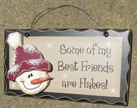 8982SBF - Some of my Best Friends are Flakes! Snowman Wood Sign  - $5.95