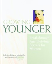 Growing Younger: Breakthrough Age-Defying Secrets [Hardcover] Bridget Doherty; J - £2.30 GBP