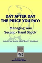Day After Day The Price You Pay: Managing Your Second - Hand Shock Izzo,... - $29.39