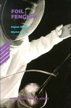 Foil Fencing (Sports and Fitness Series) 8th Edition by Muriel Bower - $34.21 MXN