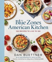 The Blue Zones American Kitchen : 100 Recipes to Live by Dan Buettner  Hardcover - £19.04 GBP