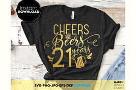 Cheers And Beers 21 Year Birthday SVG Birthday Shirt SVG Party Birthday Gift   - £2.94 GBP
