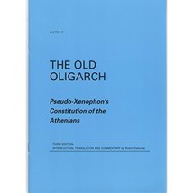 The Old Oligarch: Pseudo-xenophon&#39;s Constitution of the Athenians Osborne, Robin - $10.00