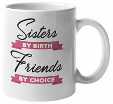 Sisters By Birth, Friends By Choice. Funny Coffee &amp; Tea Mug Present For Big Or L - £15.52 GBP+