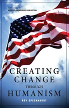 Creating Change Through Humanism [Paperback] [Jul 28, 2015] Speckhardt, ... - $8.01