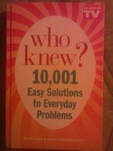 Who Knew? 10,001 Easy Solutions to Everyday Problems [Hardcover] Lubin, Bruce - £4.92 GBP