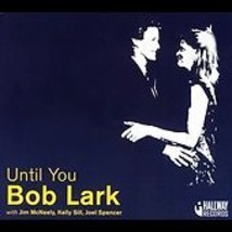 Bob Lark &quot;Until You&quot; Cd Sealed - £7.62 GBP