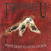White Night, Floating Anchor by The Double U cd SEALED - £6.32 GBP