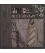 Matt Reed &quot;Where the Pale Girls Go&quot; OOP cd NM - £21.67 GBP