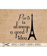PARIS SVG, Dxf, Eps, Png; Paris is Always A Good Idea, Digital Download ... - £1.96 GBP