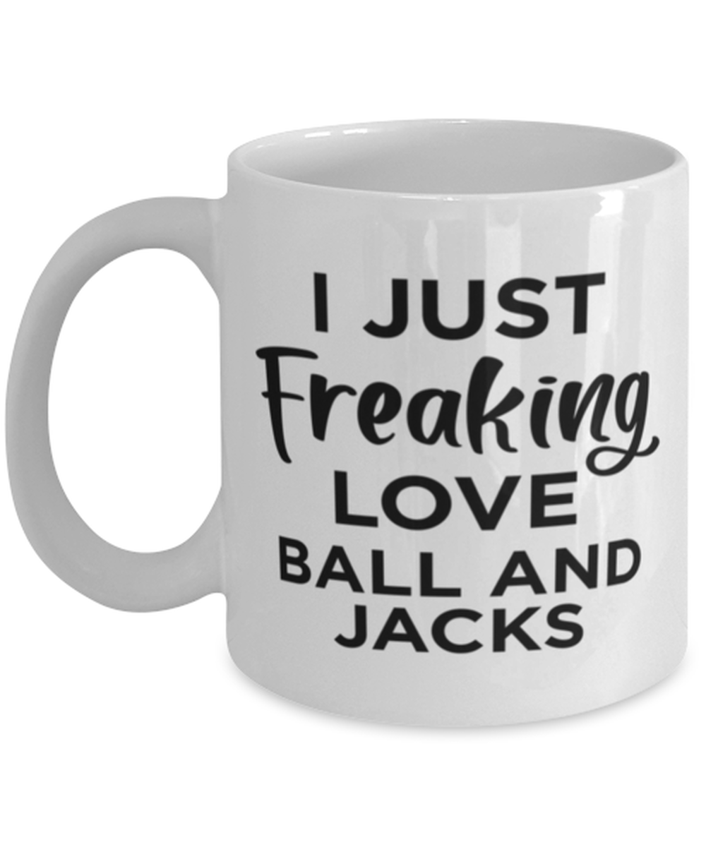 Primary image for Funny Coffee Mug for Ball and Jacks Fans - Just Freaking Love - 11 oz Tea Cup 