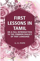 First Lessons In Tamil: Or A Full Introduction To The Common Dialect [Hardcover] - £27.45 GBP